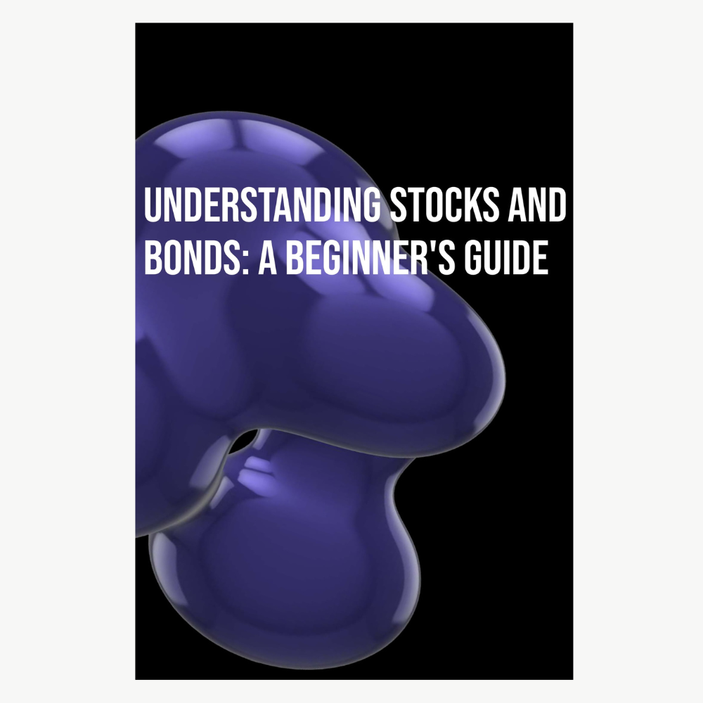 understanding-stocks-and-bonds-a-beginner-s-guide