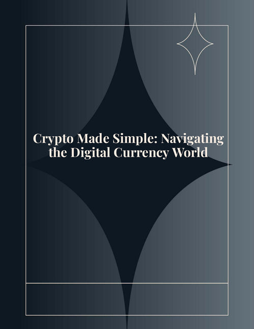 crypto-made-simple-navigating-the-digital-currency-world